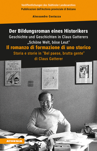 Der Bildungsroman eines Historikers. Geschichte und Geschichten in Claus Gatterers 'Schöne Welt, böse Leut'-Il romanzo di formazione di uno storico. Storia e storie in 'Bel paese, brutta gente' di Claus Gatterer