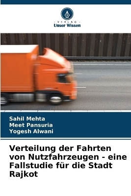 Verteilung der Fahrten von Nutzfahrzeugen - eine Fallstudie f&uuml;r die Stadt Rajkot - Sahil Mehta, Meet Pansuria, Yogesh Alwani
