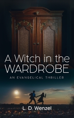 A Witch in the Wardrobe - L D Wenzel