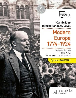 Cambridge International AS Level History: Modern Europe 1774-1924 - Nicholas Fellows, Mike Wells