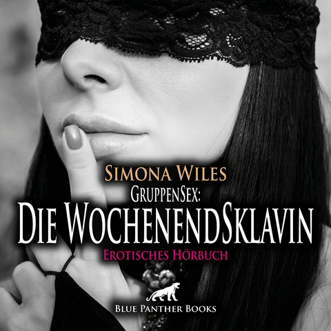GruppenSex: Die WochenendSklavin | Erotik Audio Story | Erotisches H&ouml;rbuch Audio-CD - Simona Wiles