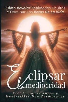 Eclipsing Mediocrity / Eclipsar la mediocridad