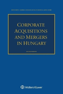 Corporate Acquisitions and Mergers in Hungary - &Aacute;ron Barta, Szabolcs Szil&aacute;gyi, Katalin Ban&aacute;sz