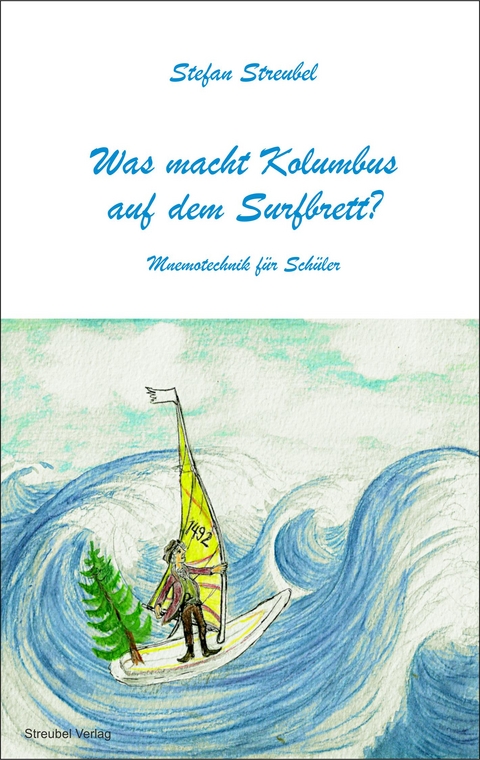 Was macht Kolumbus auf dem Surfbrett? - Stefan Streubel