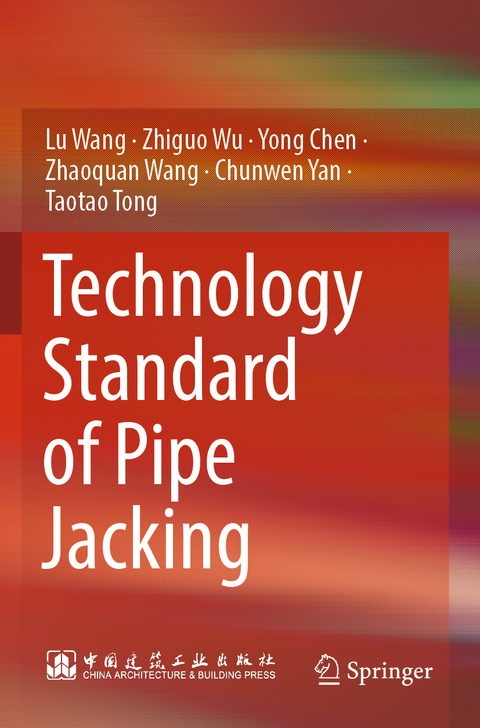 Technology Standard of Pipe Jacking - Lu Wang, Zhiguo Wu, Yong Chen, Zhaoquan Wang, Chunwen Yan