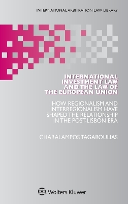 International Investment Law and the Law of the European Union - Xaralampos Tagaroulias
