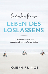 Gedanken f&uuml;r ein Leben des Loslassens -  Joseph Prince