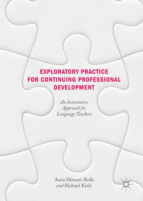 Exploratory Practice for Continuing Professional Development - Assia Slimani-Rolls, Richard Kiely