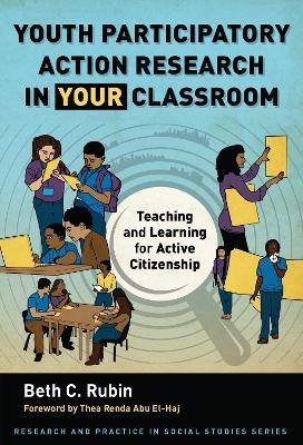 Youth Participatory Action Research in Your Classroom - Beth C. Rubin