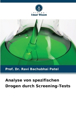 Analyse von spezifischen Drogen durch Screening-Tests - Dr Prof Ravi Bachubhai Patel