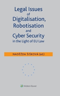 Legal Issues of Digitalisation, Robotization and Cyber Security in the Light of EU Law - 