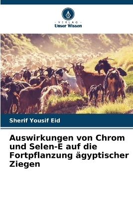 Auswirkungen von Chrom und Selen-E auf die Fortpflanzung ägyptischer Ziegen