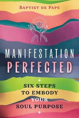 Manifestation Perfected - Baptist De Pape