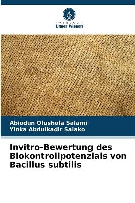 Invitro-Bewertung des Biokontrollpotenzials von Bacillus subtilis - Abiodun Olushola Salami, Yinka Abdulkadir Salako