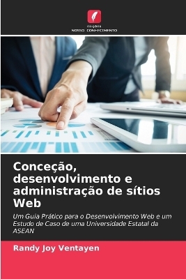 Conce&ccedil;&atilde;o, desenvolvimento e administra&ccedil;&atilde;o de s&iacute;tios Web - Randy Joy Ventayen