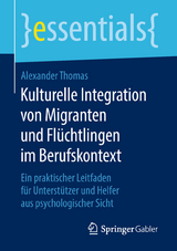 Kulturelle Integration von Migranten und Flüchtlingen im Berufskontext - Alexander Thomas