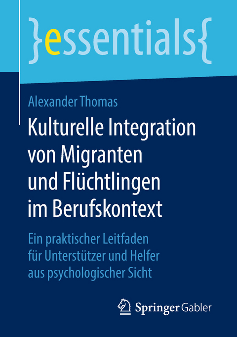 Kulturelle Integration von Migranten und Flüchtlingen im Berufskontext - Alexander Thomas