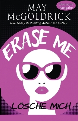 Erase Me (L&ouml;sche Mich) - May McGoldrick, Jan Coffey