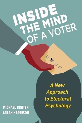 Inside the Mind of a Voter - Michael Bruter, Sarah Harrison