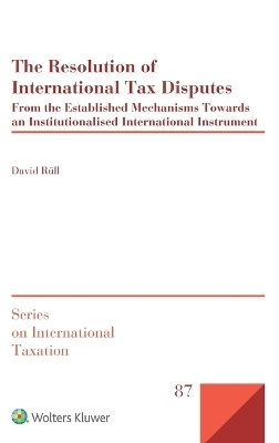 The Resolution of International Tax Disputes - David R&uuml;ll