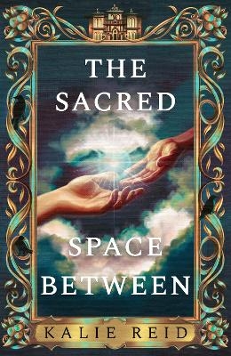 The Sacred Space Between - Kalie Reid