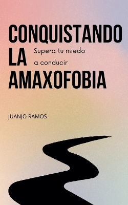 Conquistando la amaxofobia - Juanjo Ramos