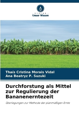 Durchforstung als Mittel zur Regulierung der Bananenerntezeit - Tha&iacute;s Cristina Morais Vidal, Ana Beatryz P Suzuki