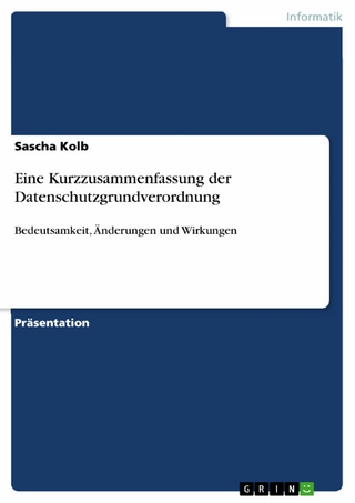 Eine Kurzzusammenfassung der Datenschutzgrundverordnung