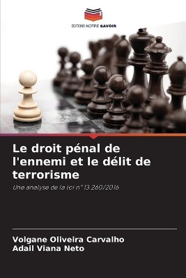 Le droit p&eacute;nal de l'ennemi et le d&eacute;lit de terrorisme - Volgane Oliveira Carvalho, Adail Viana Neto