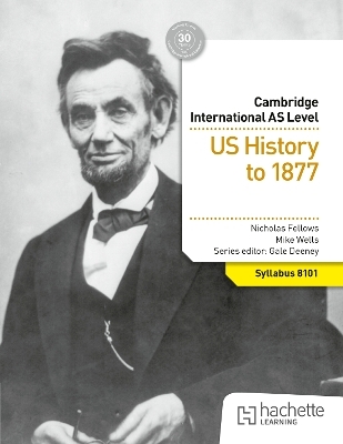 Cambridge International AS Level History: US History to 1877 - Nicholas Fellows, Mike Wells