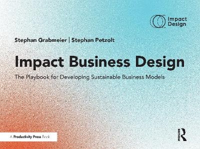 Impact Business Design - Stephan Grabmeier, Stephan Petzolt
