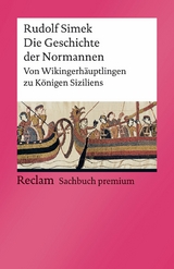 Die Geschichte der Normannen. Von Wikingerh&auml;uptlingen zu K&ouml;nigen Siziliens - Rudolf Simek