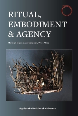 Ritual, Embodiment, and Agency