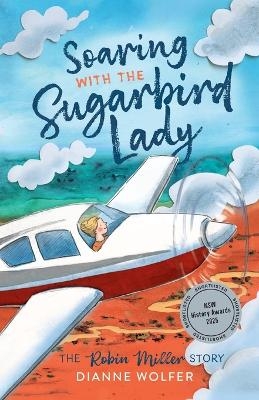 Soaring with the Sugarbird Lady - Dianne Wolfer
