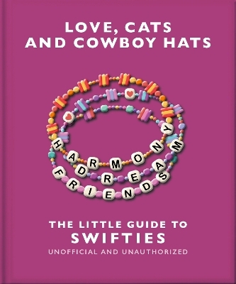 Love, Cats and Cowboy Hats: The Little Guide to Swifties -  Oh