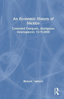 An Economic History of Mexico - Richard J Salvucci