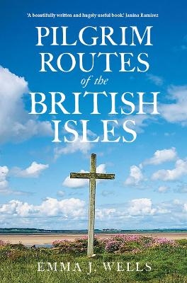 Pilgrim Routes of the British Isles - Emma Wells