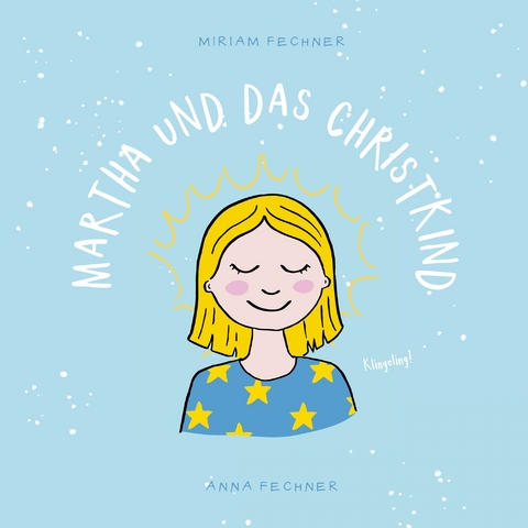 Martha und das Christkind - Miriam Fechner, Anna Fechner