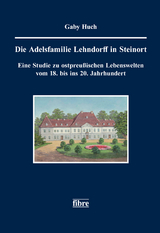 Die Adelsfamilie Lehndorff in Steinort - Gaby Huch