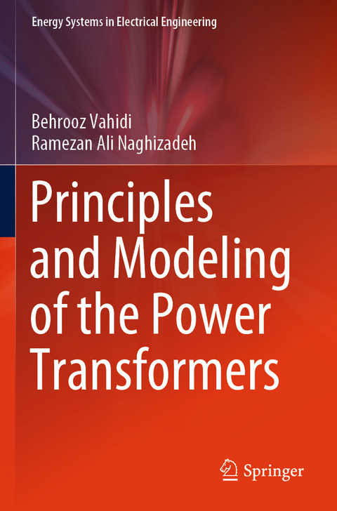 Principles and Modeling of the Power Transformers - Behrooz Vahidi, Ramezan Ali Naghizadeh