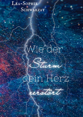 Wie der Sturm dein Herz zerstört