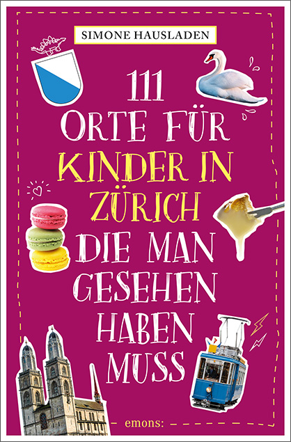 111 Orte f&uuml;r Kinder in Z&uuml;rich, die man gesehen haben muss - Simone Hausladen