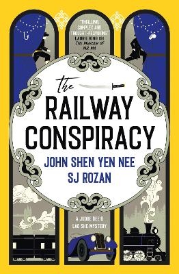 The Judge Dee and Lao She mysteries - The Railway Conspiracy - John Shen Yen Nee, S. J. Rozan