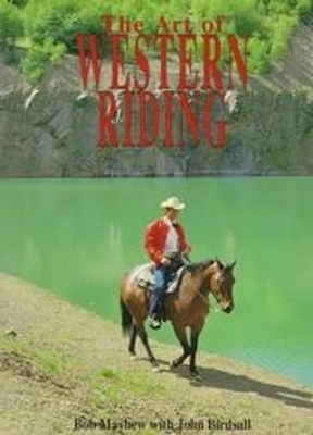 Art of Western Riding - Bob Mayhew, John Birdsall