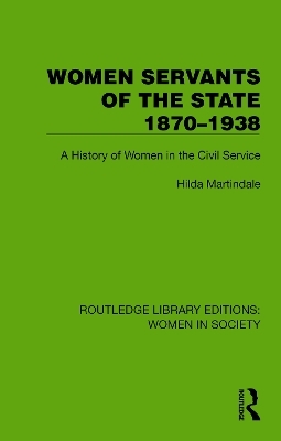 Women Servants of the State 1870&ndash;1938 - Hilda Martindale