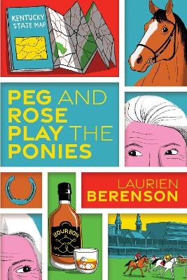 Peg and Rose Play the Ponies - Laurien Berenson