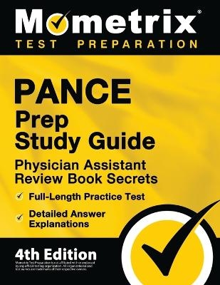 Pance Prep Study Guide - Physician Assistant Review Book Secrets, Full-Length Practice Test, Detailed Answer Explanations - 