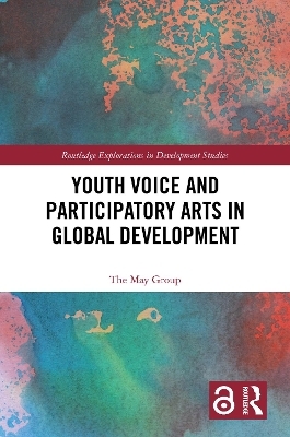 Youth Voice and Participatory Arts in Global Development - The May Group