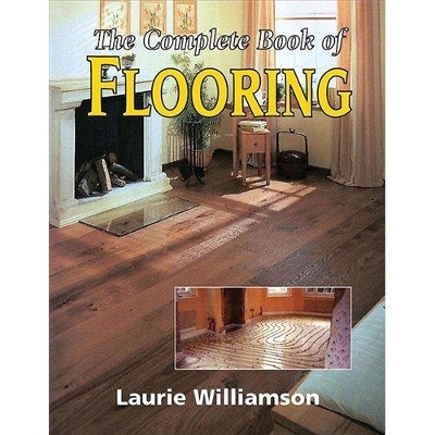 Complete Book of Flooring, The - Laurie Williamson
