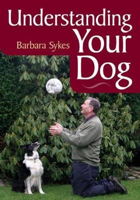 Understanding Your Dog - Barbara Sykes